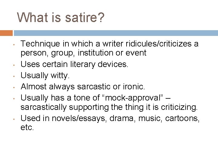 What is satire? • • • Technique in which a writer ridicules/criticizes a person,