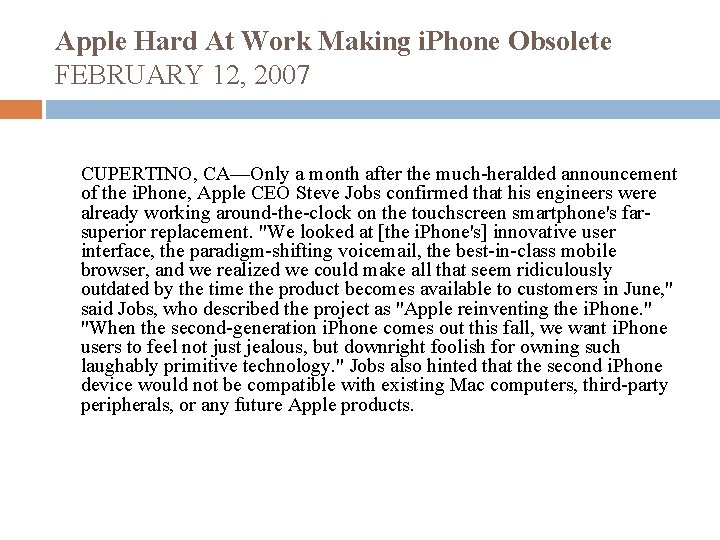 Apple Hard At Work Making i. Phone Obsolete FEBRUARY 12, 2007 CUPERTINO, CA—Only a