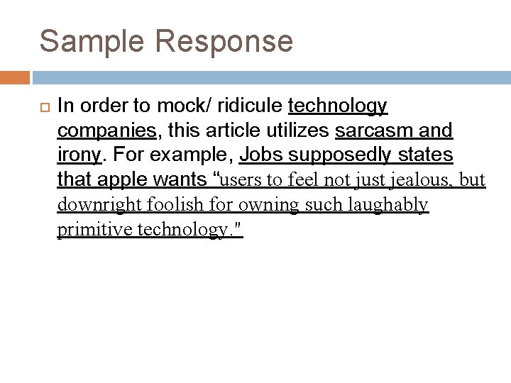Sample Response In order to mock/ ridicule technology companies, this article utilizes sarcasm and