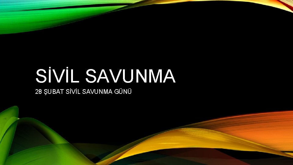 SİVİL SAVUNMA 28 ŞUBAT SİVİL SAVUNMA GÜNÜ 