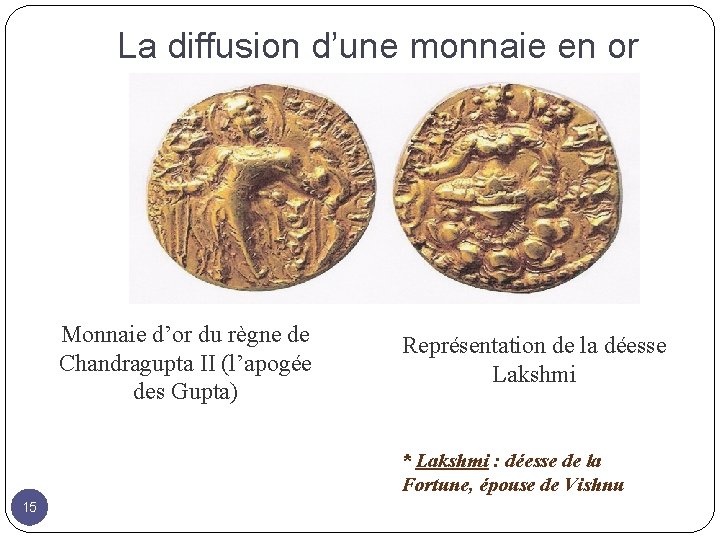 La diffusion d’une monnaie en or Monnaie d’or du règne de Chandragupta II (l’apogée