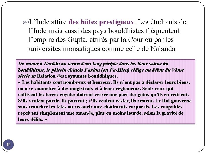  L’Inde attire des hôtes prestigieux. Les étudiants de l’Inde mais aussi des pays