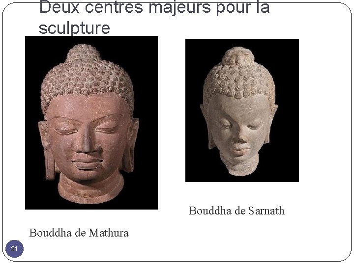 Deux centres majeurs pour la sculpture Bouddha de Sarnath Bouddha de Mathura 21 