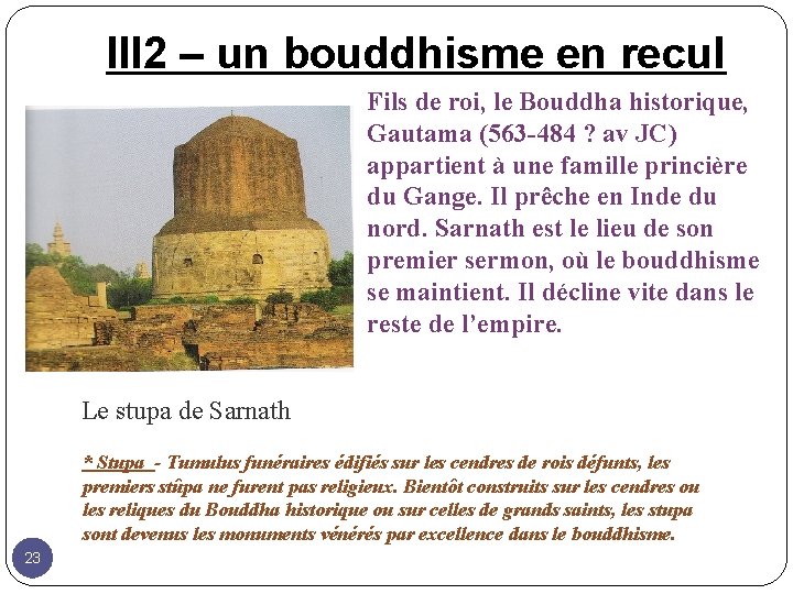 III 2 – un bouddhisme en recul Fils de roi, le Bouddha historique, Gautama