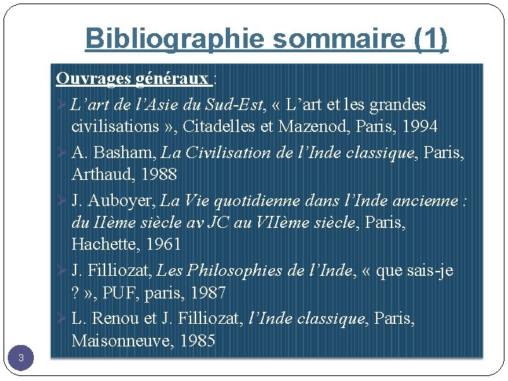 Bibliographie sommaire (1) Ouvrages généraux : Ø L’art de l’Asie du Sud-Est, « L’art