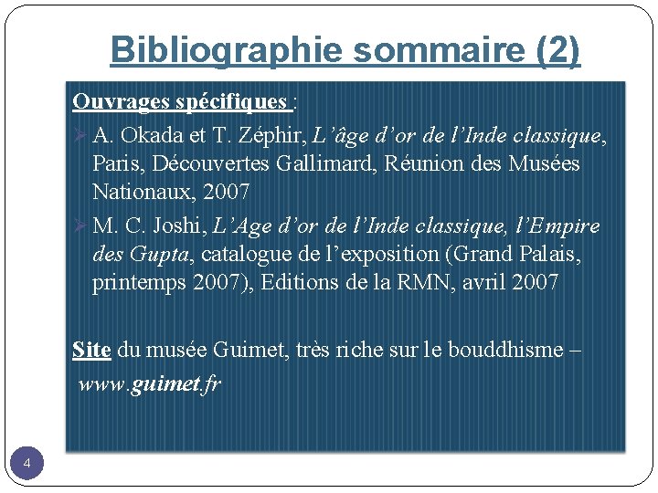 Bibliographie sommaire (2) Ouvrages spécifiques : Ø A. Okada et T. Zéphir, L’âge d’or