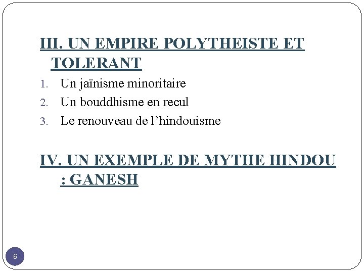 III. UN EMPIRE POLYTHEISTE ET TOLERANT Un jaïnisme minoritaire 2. Un bouddhisme en recul