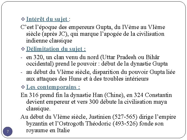 v Intérêt du sujet : 7 C’est l’époque des empereurs Gupta, du IVème au