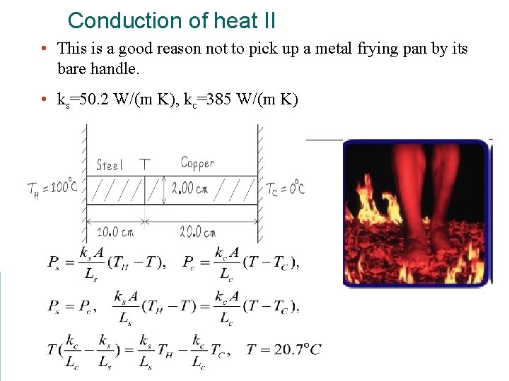 Conduction of heat II • This is a good reason not to pick up