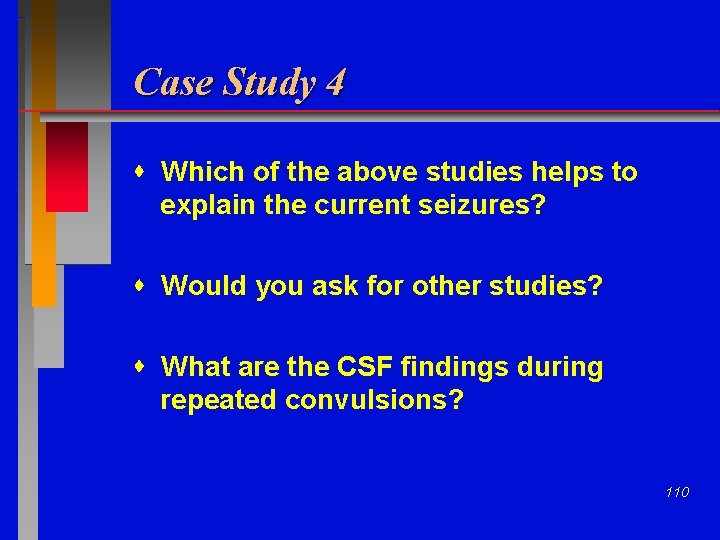 Case Study 4 Which of the above studies helps to explain the current seizures?