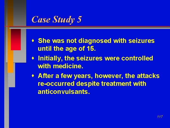 Case Study 5 She was not diagnosed with seizures until the age of 15.