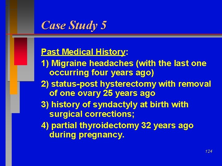 Case Study 5 Past Medical History: 1) Migraine headaches (with the last one occurring