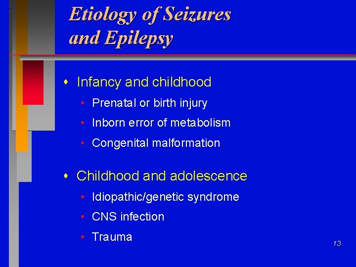 Etiology of Seizures and Epilepsy Infancy and childhood • Prenatal or birth injury •