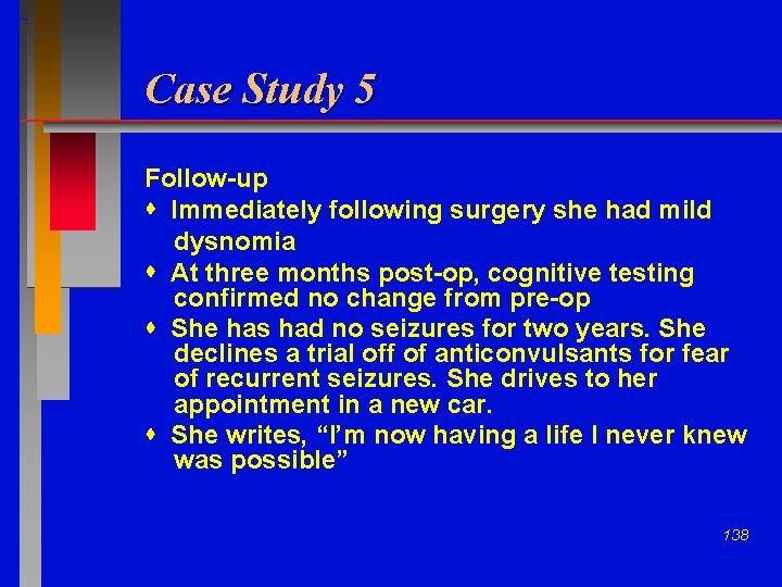 Case Study 5 Follow-up Immediately following surgery she had mild dysnomia At three months