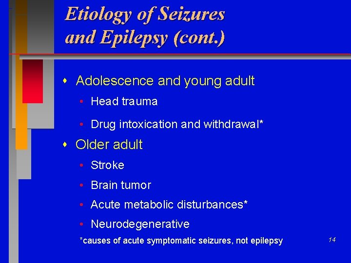 Etiology of Seizures and Epilepsy (cont. ) Adolescence and young adult • Head trauma
