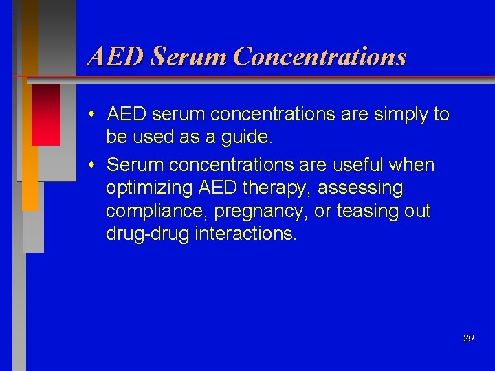 AED Serum Concentrations AED serum concentrations are simply to be used as a guide.