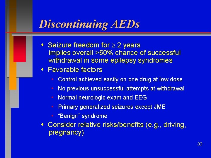 Discontinuing AEDs Seizure freedom for 2 years implies overall >60% chance of successful withdrawal