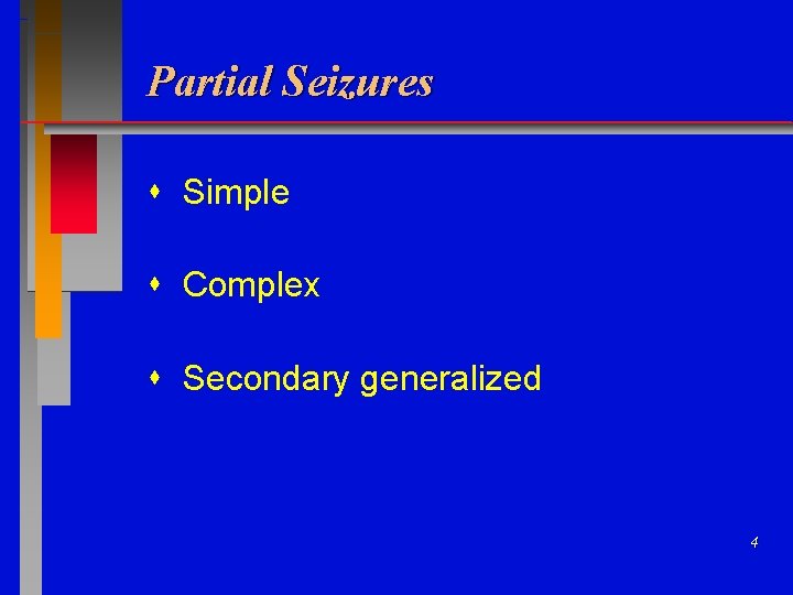 Partial Seizures Simple Complex Secondary generalized 4 