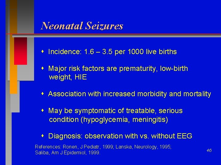 Neonatal Seizures Incidence: 1. 6 – 3. 5 per 1000 live births Major risk