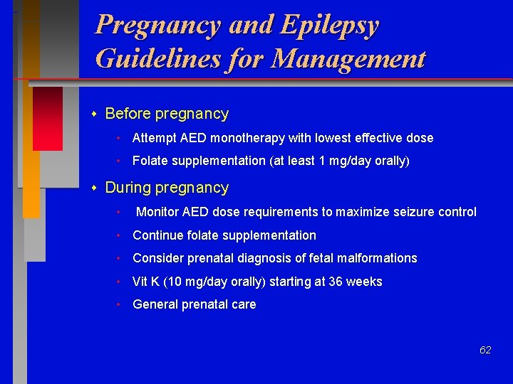 Pregnancy and Epilepsy Guidelines for Management Before pregnancy • Attempt AED monotherapy with lowest