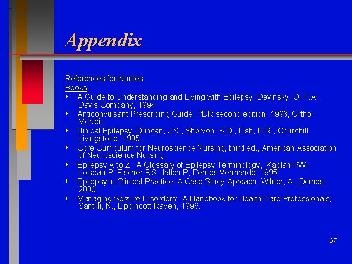 Appendix References for Nurses Books A Guide to Understanding and Living with Epilepsy, Devinsky,