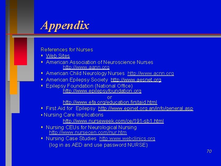 Appendix References for Nurses Web Sites American Association of Neuroscience Nurses http: //www. aann.