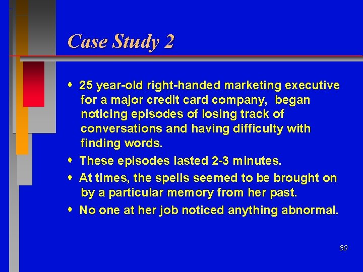 Case Study 2 25 year-old right-handed marketing executive for a major credit card company,