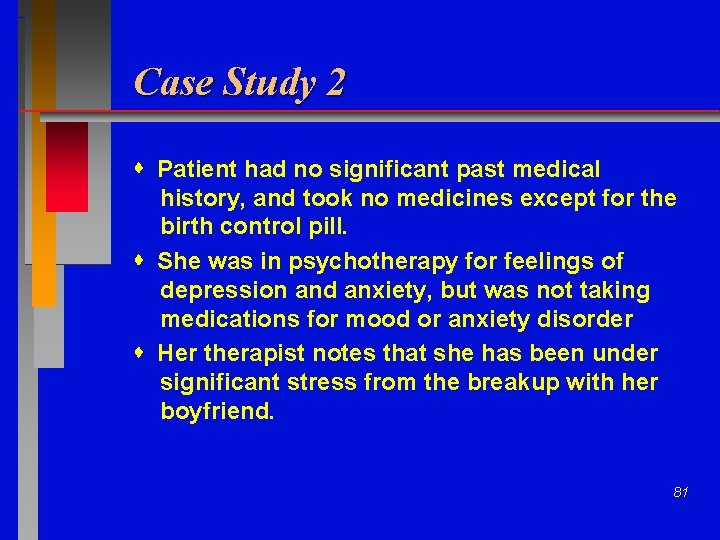 Case Study 2 Patient had no significant past medical history, and took no medicines