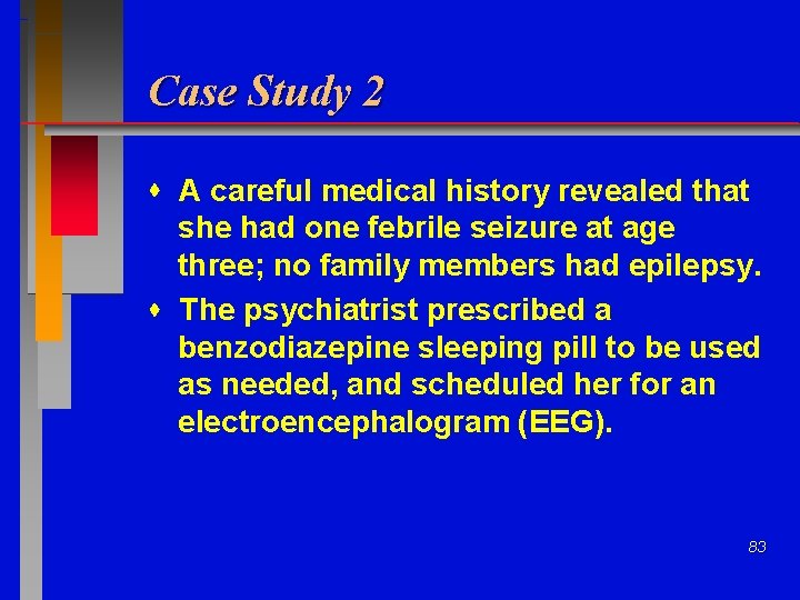 Case Study 2 A careful medical history revealed that she had one febrile seizure