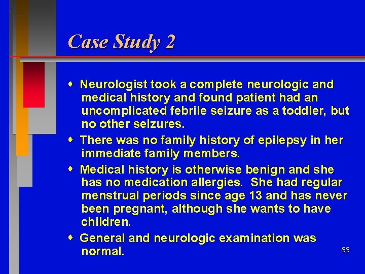 Case Study 2 Neurologist took a complete neurologic and medical history and found patient
