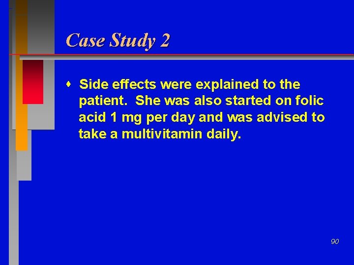 Case Study 2 Side effects were explained to the patient. She was also started