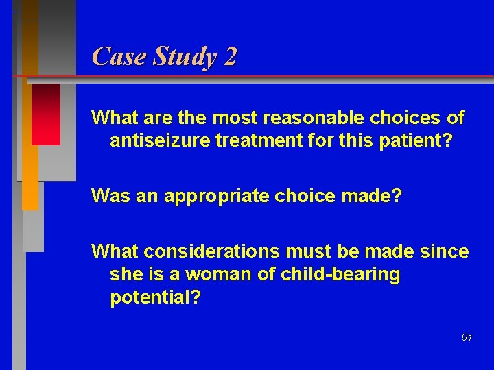 Case Study 2 What are the most reasonable choices of antiseizure treatment for this