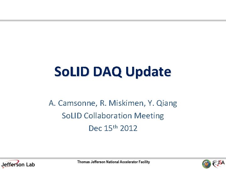 So. LID DAQ Update A. Camsonne, R. Miskimen, Y. Qiang So. LID Collaboration Meeting