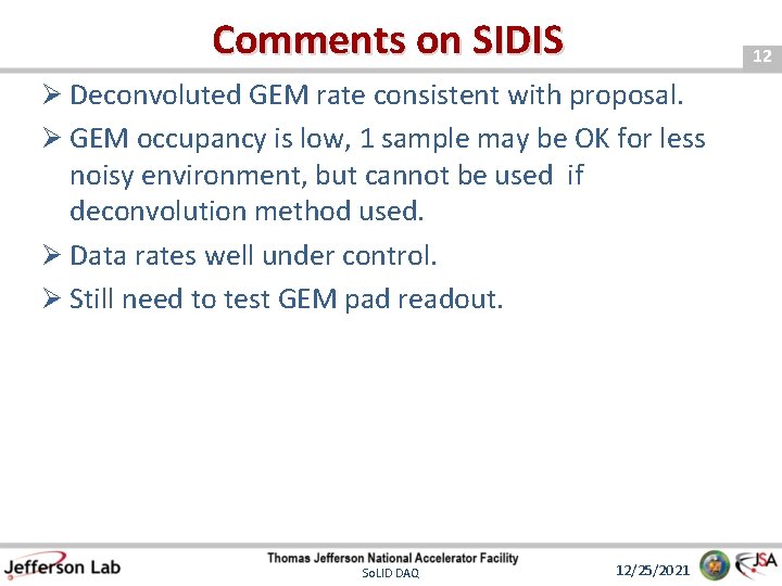Comments on SIDIS 12 Ø Deconvoluted GEM rate consistent with proposal. Ø GEM occupancy
