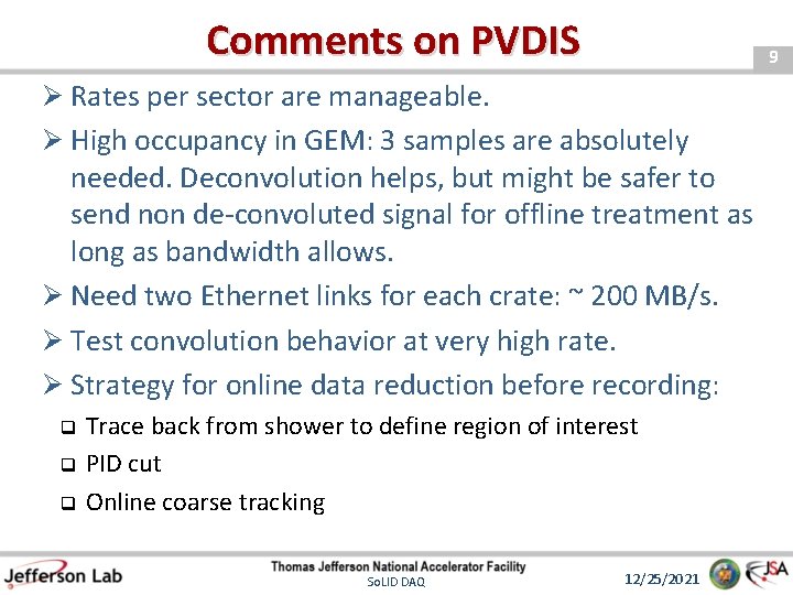 Comments on PVDIS 9 Ø Rates per sector are manageable. Ø High occupancy in