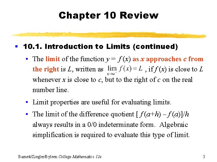 Chapter 10 Review § 10. 1. Introduction to Limits (continued) • The limit of