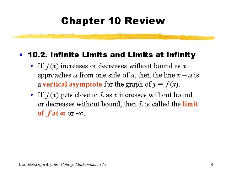 Chapter 10 Review § 10. 2. Infinite Limits and Limits at Infinity • If