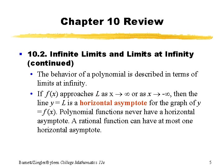 Chapter 10 Review § 10. 2. Infinite Limits and Limits at Infinity (continued) •