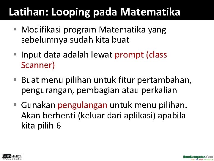 Latihan: Looping pada Matematika § Modifikasi program Matematika yang sebelumnya sudah kita buat §