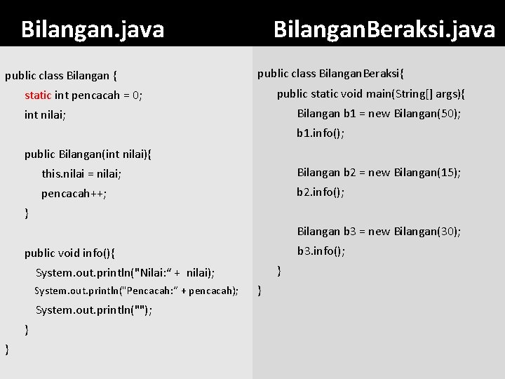 Bilangan. java public class Bilangan { Bilangan. Beraksi. java public class Bilangan. Beraksi{ public