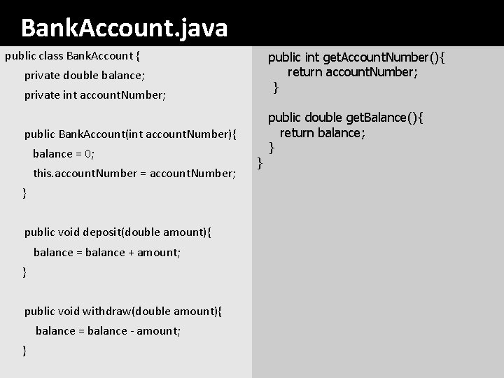 Bank. Account. java public class Bank. Account { public int get. Account. Number(){ return