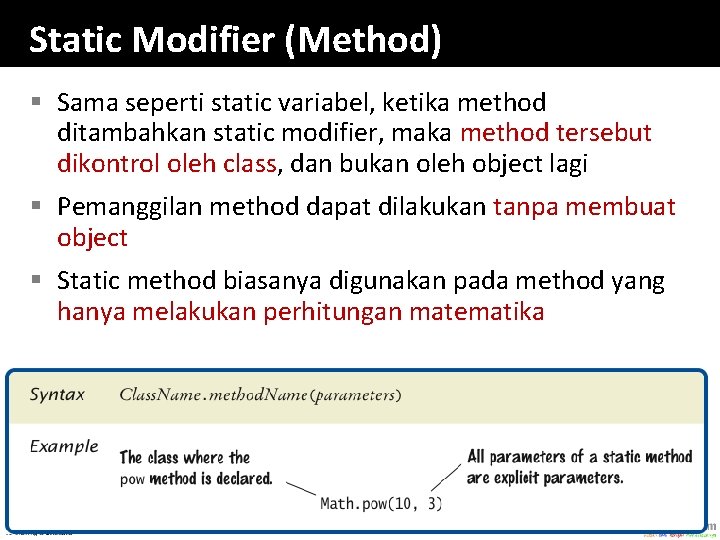 Static Modifier (Method) § Sama seperti static variabel, ketika method ditambahkan static modifier, maka