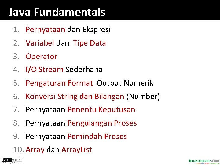 Java Fundamentals 1. Pernyataan dan Ekspresi 2. Variabel dan Tipe Data 3. Operator 4.