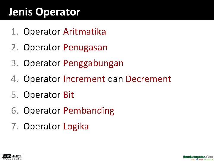 Jenis Operator 1. Operator Aritmatika 2. Operator Penugasan 3. Operator Penggabungan 4. Operator Increment