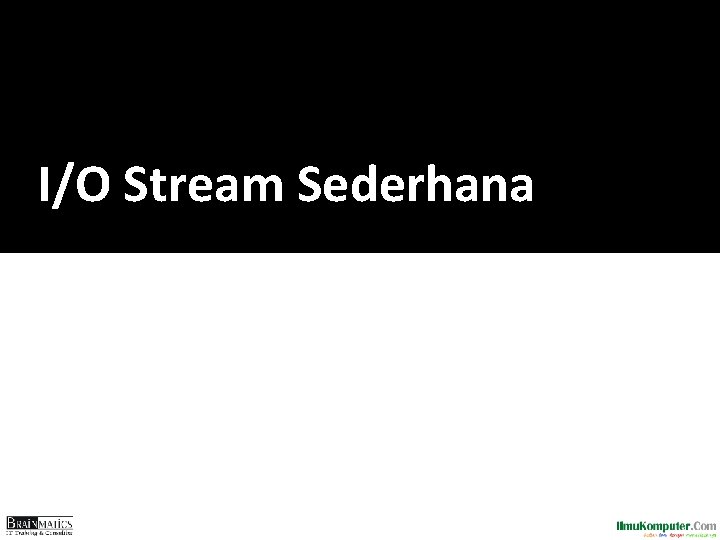 I/O Stream Sederhana 