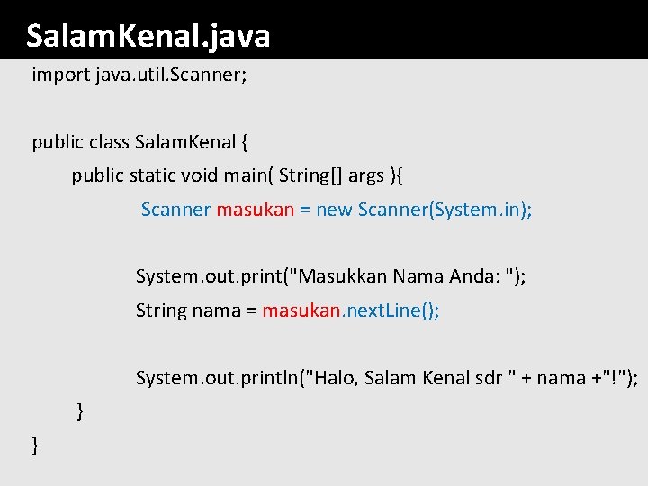 Salam. Kenal. java import java. util. Scanner; public class Salam. Kenal { public static