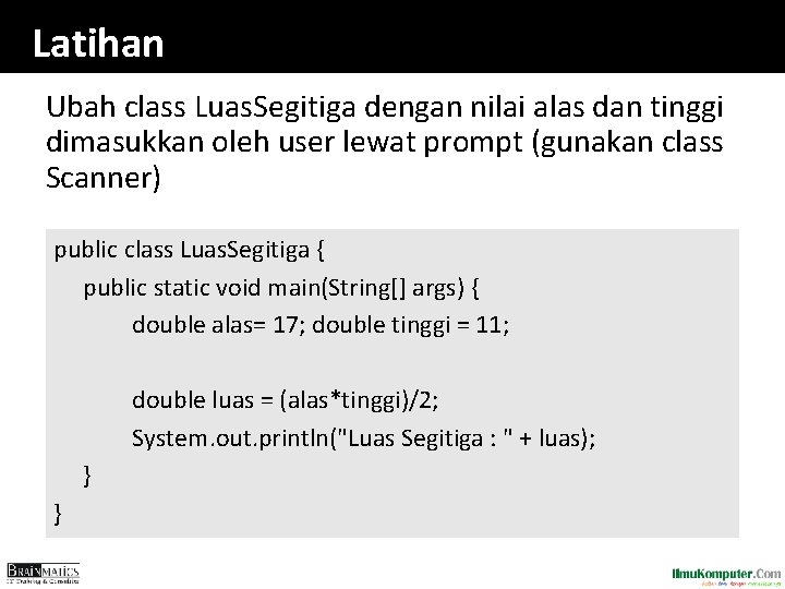 Latihan Ubah class Luas. Segitiga dengan nilai alas dan tinggi dimasukkan oleh user lewat