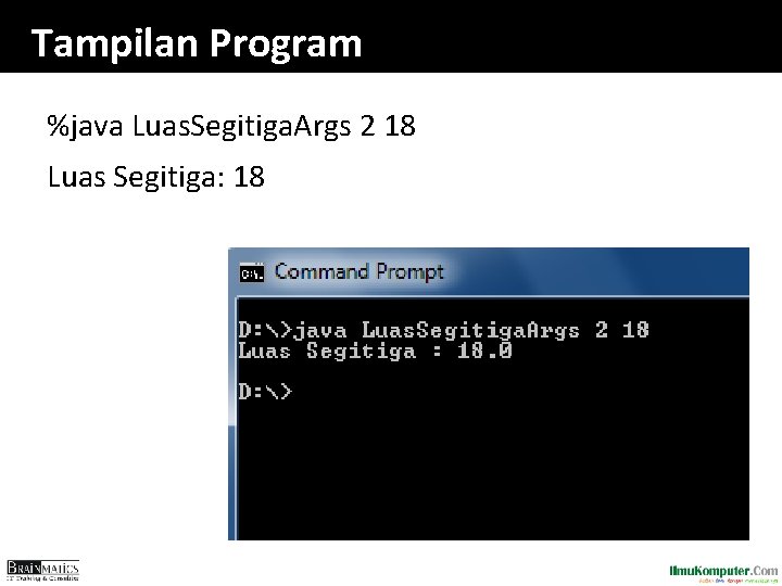 Tampilan Program %java Luas. Segitiga. Args 2 18 Luas Segitiga: 18 