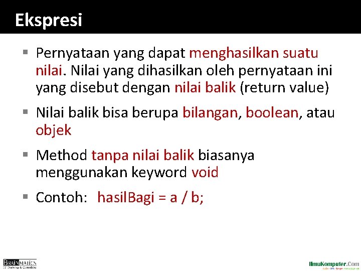 Ekspresi § Pernyataan yang dapat menghasilkan suatu nilai. Nilai yang dihasilkan oleh pernyataan ini