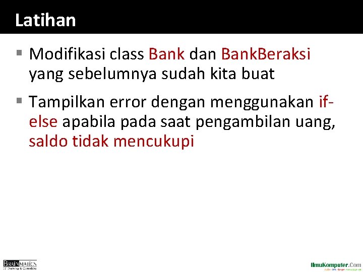 Latihan § Modifikasi class Bank dan Bank. Beraksi yang sebelumnya sudah kita buat §